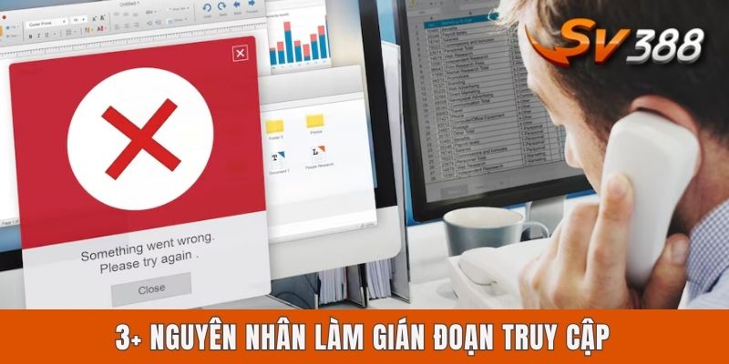 3+ nguyên nhân làm gián đoạn truy cập