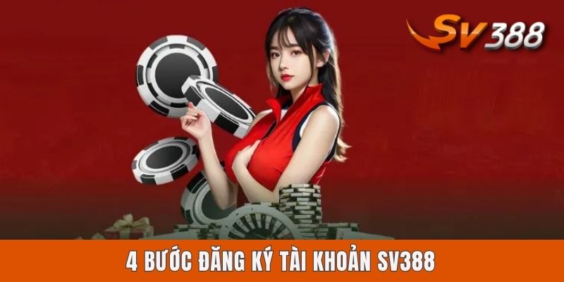 4 bước đăng ký tài khoản Sv388
