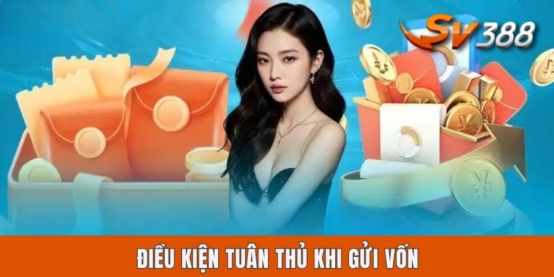Cách Nạp Tiền Vào Sv388 Bằng 4 Kênh Giao Dịch Tiện Lợi Nhất Điều kiện tuân thủ khi gửi vốn